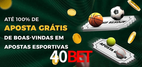 40Bet Ate 100% de Aposta Gratis